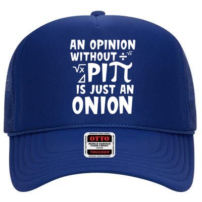 An Opinion Without Pi Is Just An Onion Happy Pi Day Great Gift High Crown Mesh Back Trucker Hat