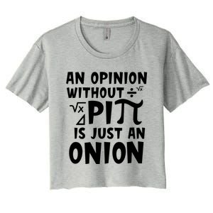 An Opinion Without Pi Is Just An Onion Happy Pi Day Great Gift Women's Crop Top Tee