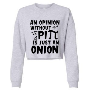 An Opinion Without Pi Is Just An Onion Happy Pi Day Great Gift Cropped Pullover Crew