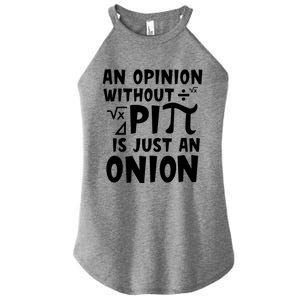 An Opinion Without Pi Is Just An Onion Happy Pi Day Great Gift Women's Perfect Tri Rocker Tank