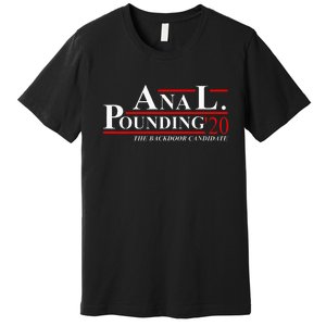 Anal Pounding 2020 Adult Humor Innuendo Vulgar Premium T-Shirt