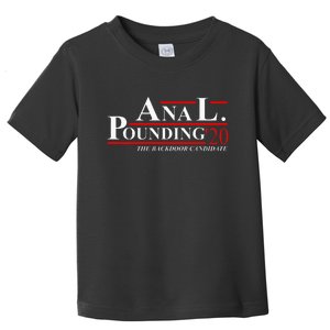 Anal Pounding 2020 Adult Humor Innuendo Vulgar Toddler T-Shirt