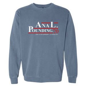 Anal Pounding 2024 Innuendo Vulgar Election Garment-Dyed Sweatshirt