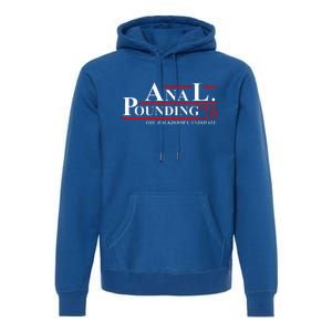 Anal Pounding 2024 Innuendo Vulgar Election Premium Hoodie