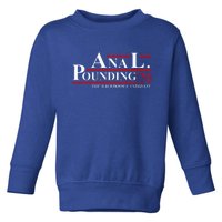 Anal Pounding 2024 Innuendo Vulgar Election Toddler Sweatshirt