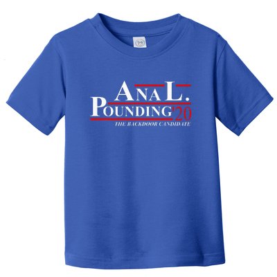 Anal Pounding 2024 Innuendo Vulgar Election Toddler T-Shirt