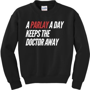 A Parlay A Day Keeps Doctor Away Funny Saying Kids Sweatshirt