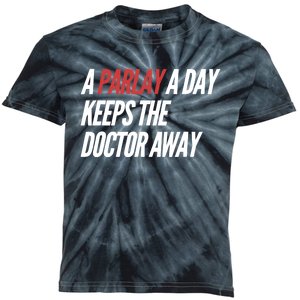 A Parlay A Day Keeps Doctor Away Funny Saying Kids Tie-Dye T-Shirt