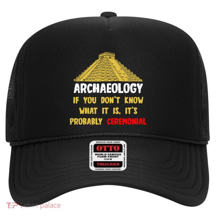 Archeologists Pyramid Artifacts Fossils Archaeology High Crown Mesh Back Trucker Hat