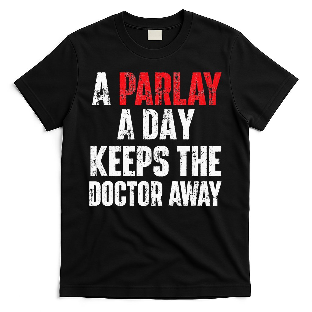 A Parlay A Day Keeps The Doctor Away Sports Betting Gambler T-Shirt