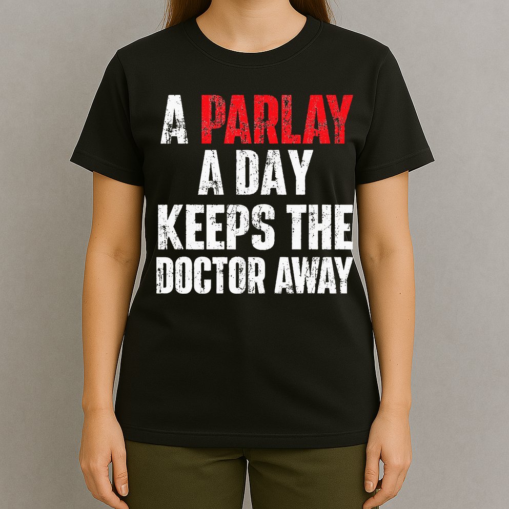 A Parlay A Day Keeps The Doctor Away Sports Betting Gambler T-Shirt