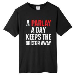 A Parlay A Day Keeps The Doctor Away Sports Betting Gambler Tall Fusion ChromaSoft Performance T-Shirt