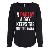 A Parlay A Day Keeps The Doctor Away Sports Betting Gambler Womens California Wash Sweatshirt