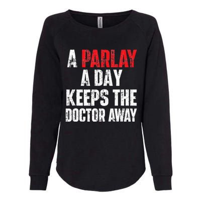 A Parlay A Day Keeps The Doctor Away Sports Betting Gambler Womens California Wash Sweatshirt