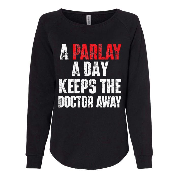 A Parlay A Day Keeps The Doctor Away Sports Betting Gambler Womens California Wash Sweatshirt