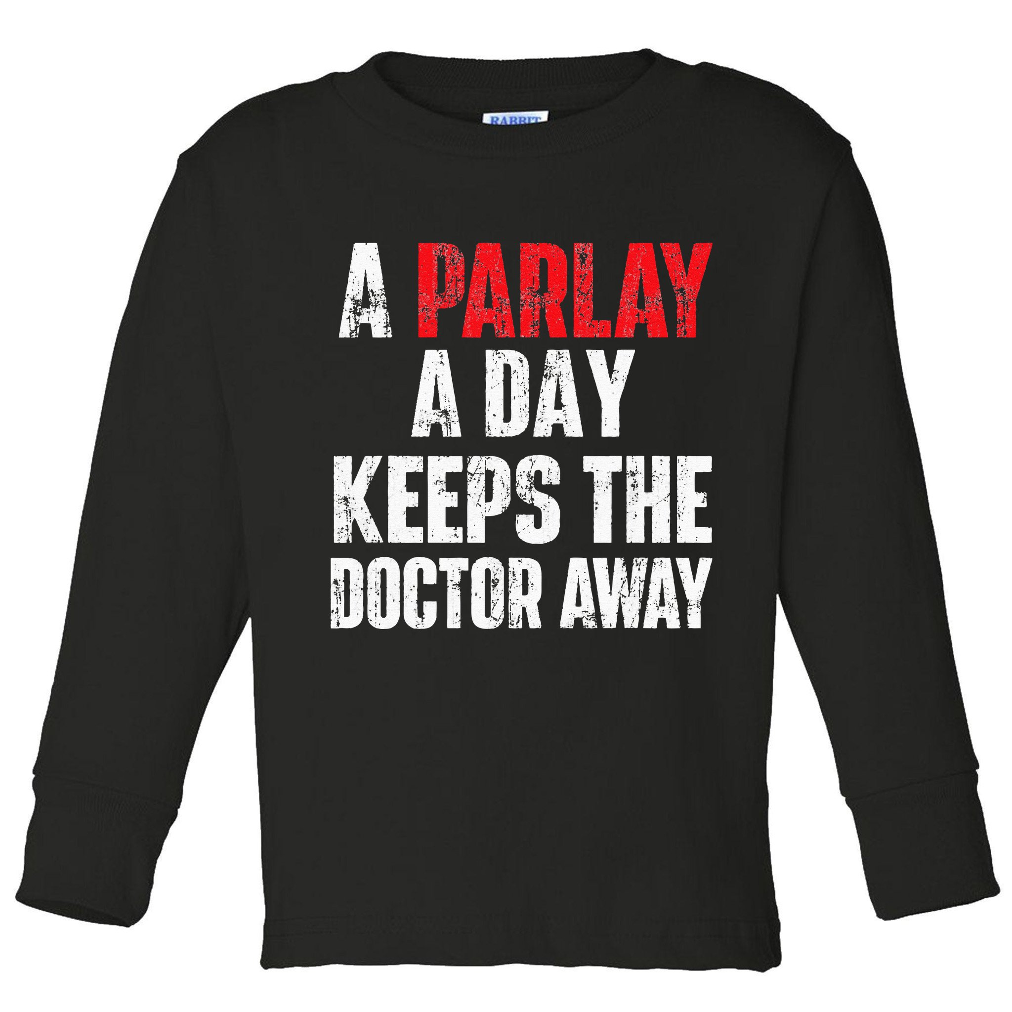 A Parlay A Day Keeps The Doctor Away Sports Betting Gambler Toddler Long Sleeve Shirt