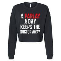 A Parlay A Day Keeps The Doctor Away Sports Betting Gambler Cropped Pullover Crew