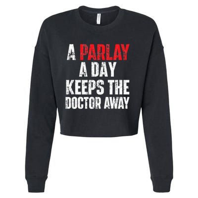 A Parlay A Day Keeps The Doctor Away Sports Betting Gambler Cropped Pullover Crew