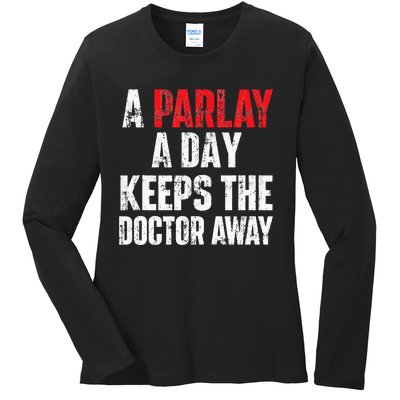 A Parlay A Day Keeps The Doctor Away Sports Betting Gambler Ladies Long Sleeve Shirt