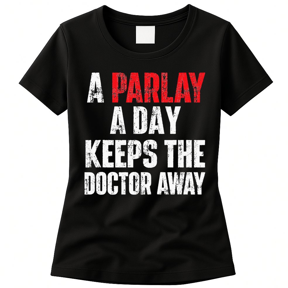 A Parlay A Day Keeps The Doctor Away Sports Betting Gambler Womens T-Shirt