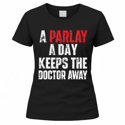 A Parlay A Day Keeps The Doctor Away Sports Betting Gambler Women's T-Shirt