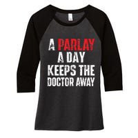 A Parlay A Day Keeps The Doctor Away Sports Betting Gambler Women's Tri-Blend 3/4-Sleeve Raglan Shirt