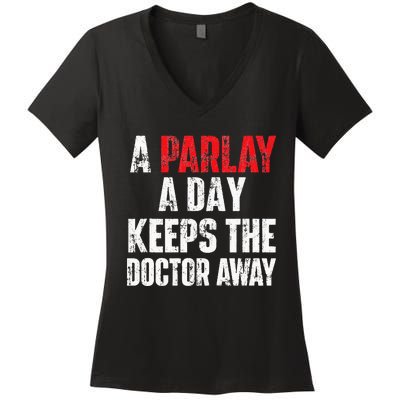 A Parlay A Day Keeps The Doctor Away Sports Betting Gambler Women's V-Neck T-Shirt