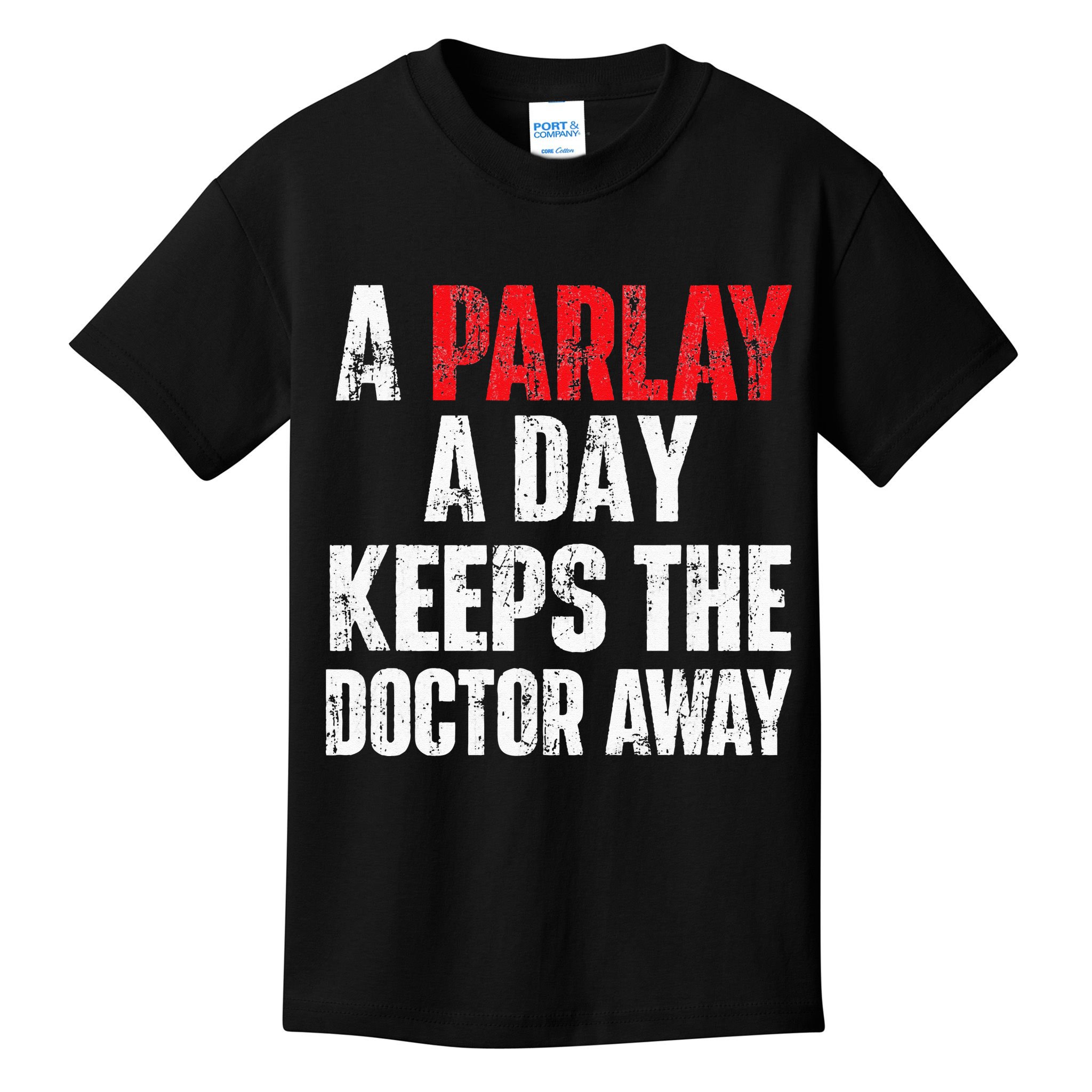 A Parlay A Day Keeps The Doctor Away Sports Betting Gambler Kids T-Shirt
