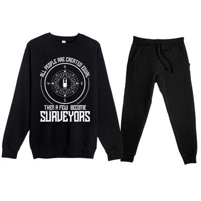 All People Are Created Equal Then A Few Become Surveyors Premium Crewneck Sweatsuit Set