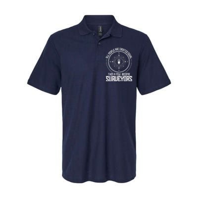 All People Are Created Equal Then A Few Become Surveyors Softstyle Adult Sport Polo