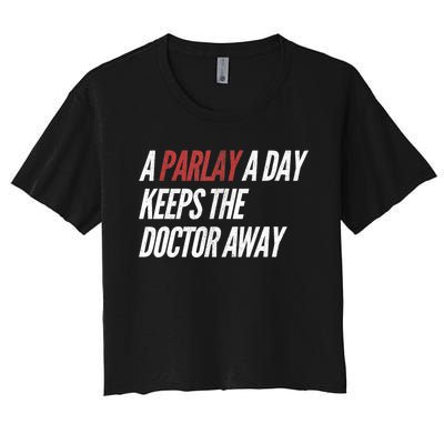 A Parlay A Day Funny Gambling Sports Betting TShirt Women's Crop Top Tee