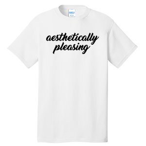 Aesthetically Pleasing Tall T-Shirt