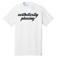 Aesthetically Pleasing Tall T-Shirt