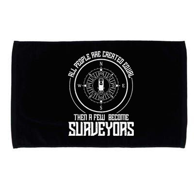 All people are created equal then a few become surveyors Microfiber Hand Towel