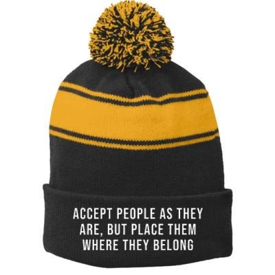 Accept People As They Are But Place Them Where They Belong Stripe Pom Pom Beanie