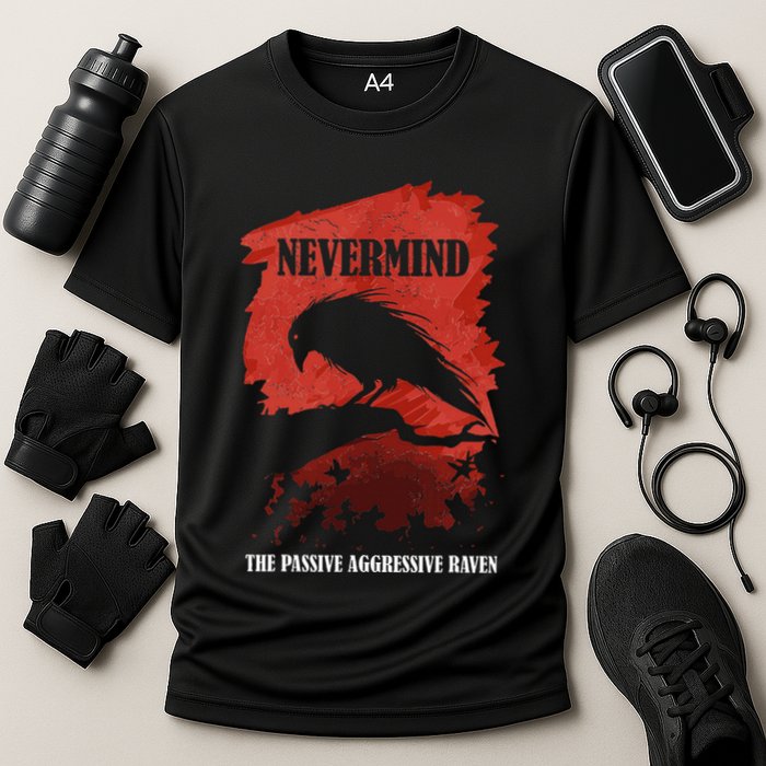 A Passive Aggressive Raven Literature Nevermind Allusion Cooling Performance Crew T-Shirt