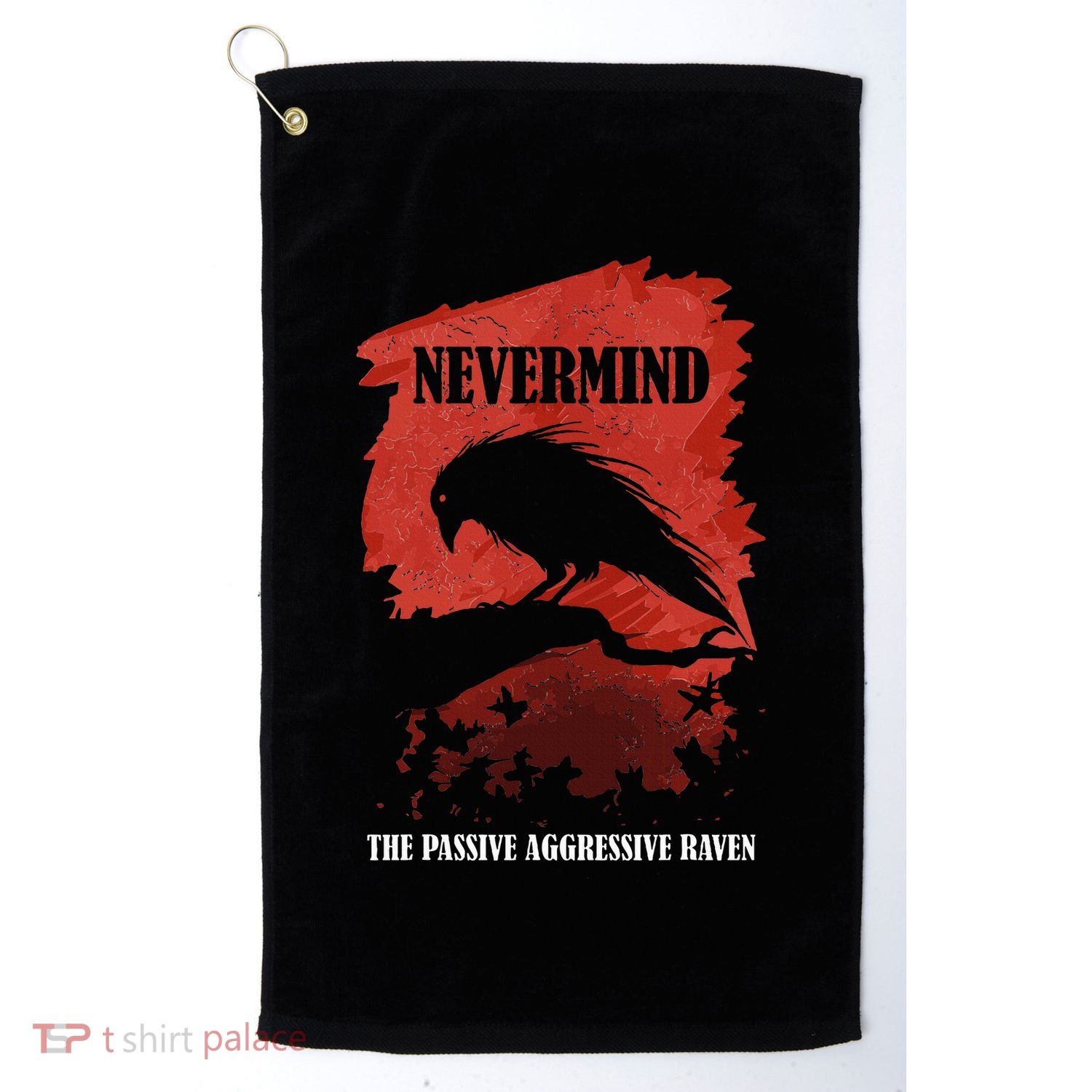 A Passive Aggressive Raven Literature Nevermind Allusion Golf Towel
