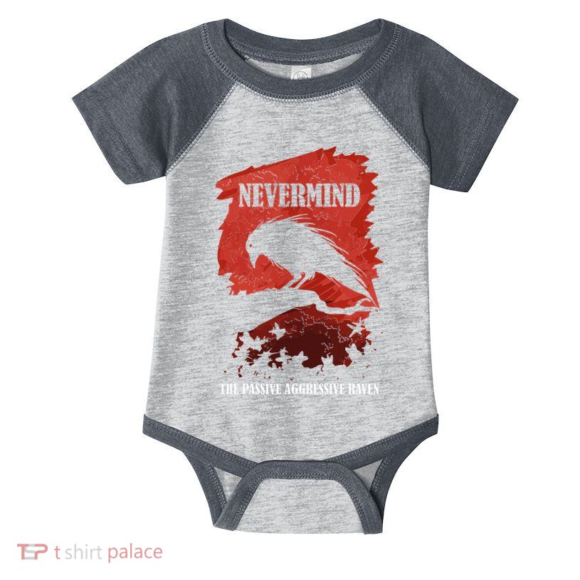 A Passive Aggressive Raven Literature Nevermind Allusion Infant Baby Jersey Bodysuit