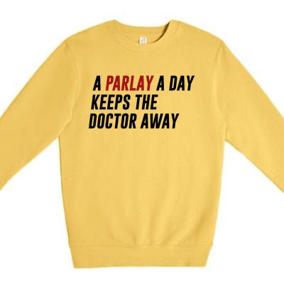 A Parlay A Day Funny Gambling Sports Betting Premium Crewneck Sweatshirt