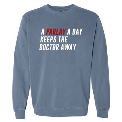 A Parlay A Day Funny Gambling Sports Betting Garment-Dyed Sweatshirt