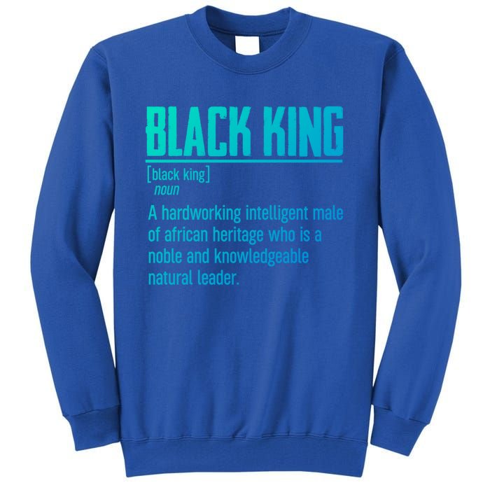 African Pride Black History Month Black King Definition Cute Gift Tall Sweatshirt