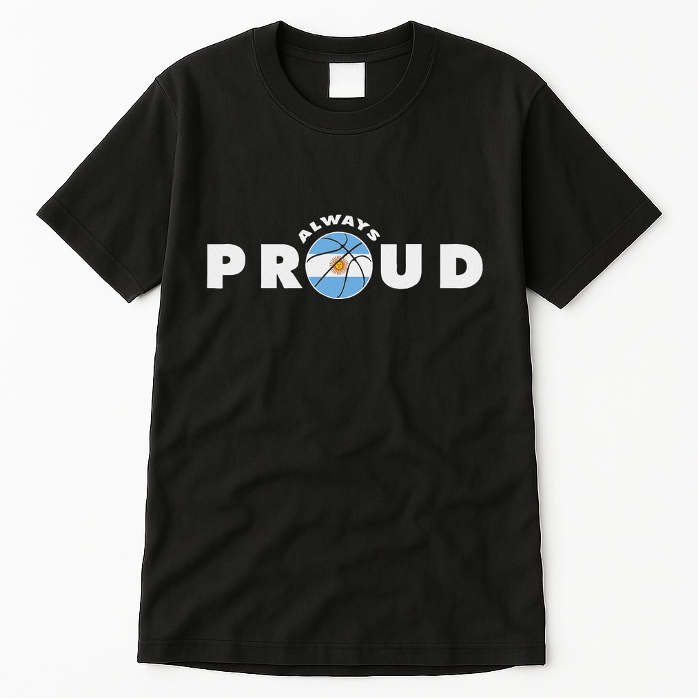 Always Proud Bandera Argentina Flag Basketball Fan Lover Tall T-Shirt