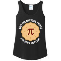 Awesome People Born On Pi Day Birthday March 14th Pi Day Meaningful Gift Ladies Essential Tank