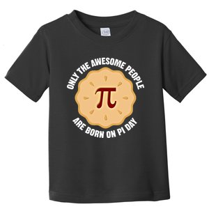 Awesome People Born On Pi Day Birthday March 14th Pi Day Meaningful Gift Toddler T-Shirt