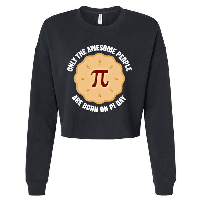 Awesome People Born On Pi Day Birthday March 14th Pi Day Meaningful Gift Cropped Pullover Crew