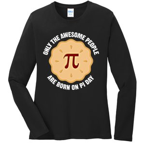 Awesome People Born On Pi Day Birthday March 14th Pi Day Meaningful Gift Ladies Long Sleeve Shirt