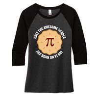 Awesome People Born On Pi Day Birthday March 14th Pi Day Meaningful Gift Women's Tri-Blend 3/4-Sleeve Raglan Shirt