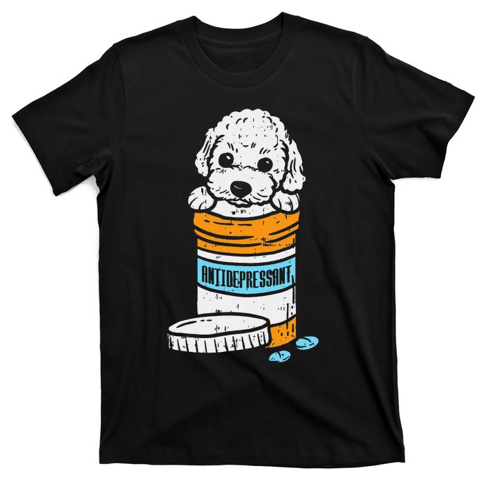 Antidepressant Poodle Cute Animal Pet Dog Lover Owner Gift T-Shirt