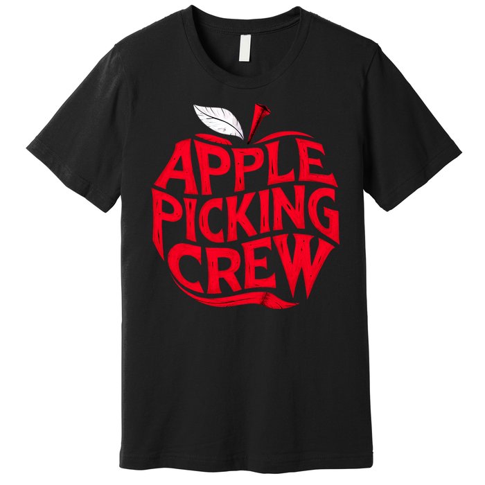 Apple Picking Crew Funny Orchard Harvest Season Fall Autumn Premium T-Shirt