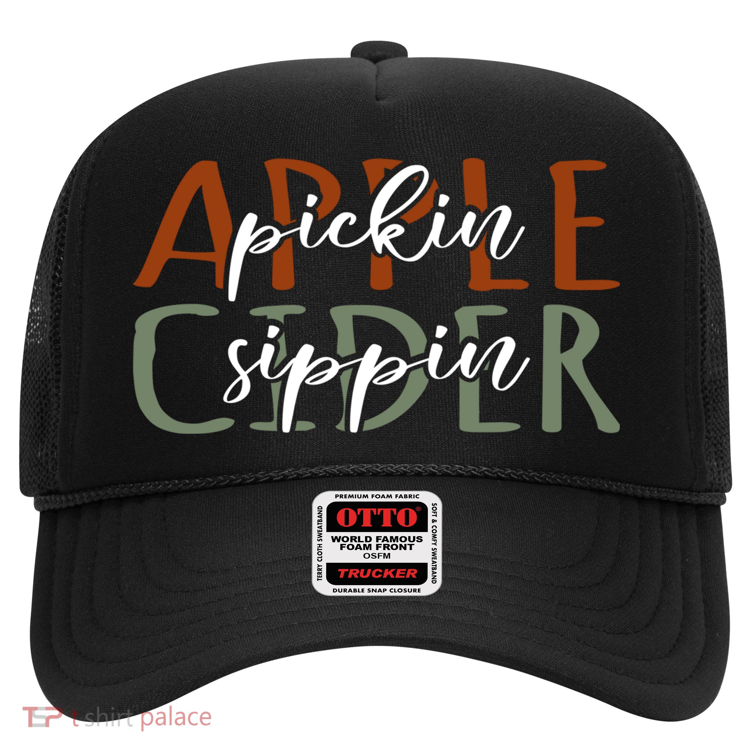 Apple Pickin Cider Sippin Apple Picking Crew Harvest Season Trucker Hat